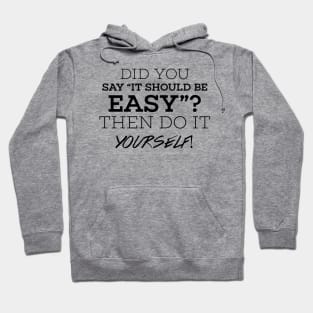 Easy? Do it yourself - black text Hoodie